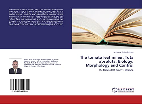 9783330350311: The tomato leaf miner, Tuta absoluta, Biology, Morphology and Control: The tomato leaf miner T. absoluta