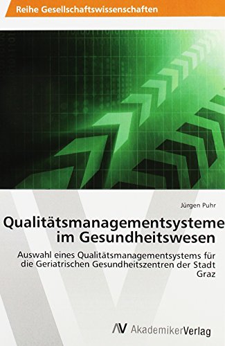 9783330506077: Qualittsmanagementsysteme im Gesundheitswesen: Auswahl eines Qualittsmanagementsystems fr die Geriatrischen Gesundheitszentren der Stadt Graz