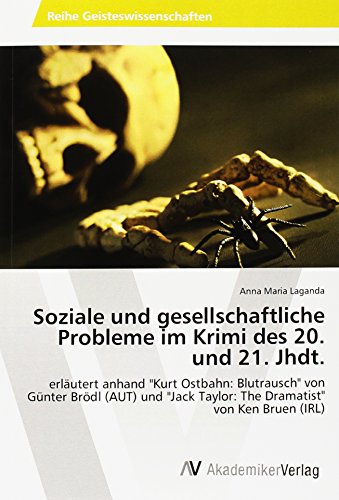 Beispielbild fr Soziale und gesellschaftliche Probleme im Krimi des 20. und 21. Jhdt.: erlutert anhand Kurt Ostbahn: Blutrausch von Gnter Brdl (AUT) und Jack Taylor: The Dramatist von Ken Bruen (IRL) zum Verkauf von medimops