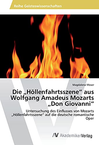 9783330513105: Die Hllenfahrtsszene aus Wolfgang Amadeus Mozarts Don Giovanni: Untersuchung des Einflusses von Mozarts Hllenfahrtsszene auf die deutsche romantische Oper