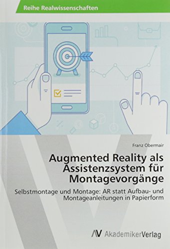 Beispielbild fr Augmented Reality als Assistenzsystem fr Montagevorgnge: Selbstmontage und Montage: AR statt Aufbau- und Montageanleitungen in Papierform zum Verkauf von medimops