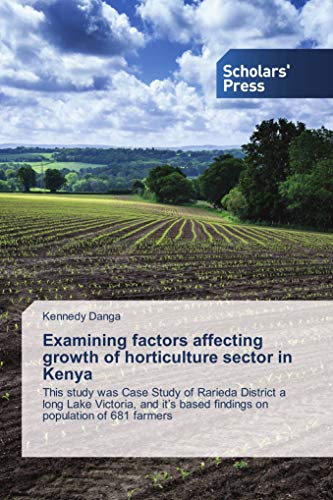 9783330650251: Examining factors affecting growth of horticulture sector in Kenya: This study was Case Study of Rarieda District a long Lake Victoria, and its based findings on population of 681 farmers