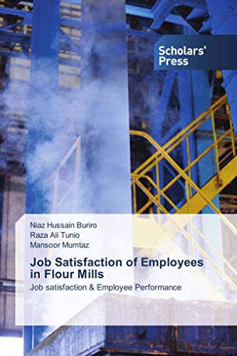 Job Satisfaction of Employees in Flour Mills: Job satisfaction Employee Performance (Paperback) - Niaz Hussain Buriro, Raza Ali Tunio, Mansoor Mumtaz