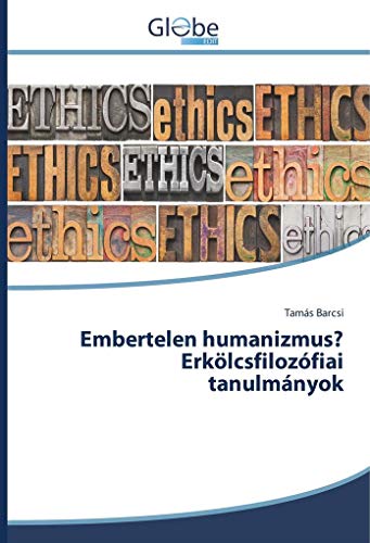 Imagen de archivo de Embertelen humanizmus? Erklcsfilozfiai tanulmnyok a la venta por Revaluation Books