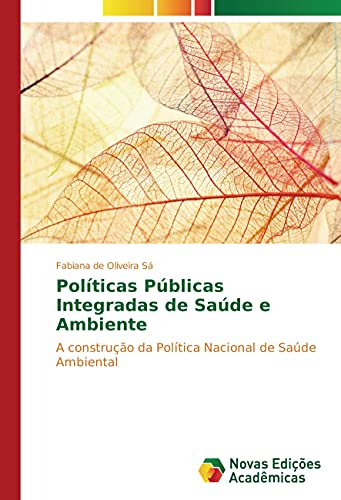 9783330727144: Polticas Pblicas Integradas de Sade e Ambiente: A construo da Poltica Nacional de Sade Ambiental (Portuguese Edition)