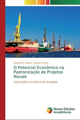 9783330727182: O Potencial Econmico na Padronizao de Projetos Navais: Aplicaes na Bacia do Sudeste
