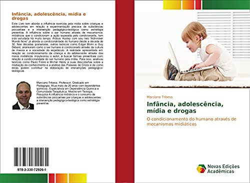 Stock image for Infncia, adolescncia, mdia e drogas: O condicionamento do humano atravs de mecanismos miditicos for sale by Revaluation Books