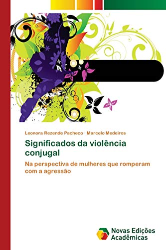 Imagen de archivo de Significados da violncia conjugal: Na perspectiva de mulheres que romperam com a agresso (Portuguese Edition) a la venta por Lucky's Textbooks