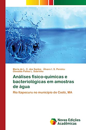 Stock image for Anlises fsico-qumicas e bacteriolgicas em amostras de gua: Rio Itapecuru no municpio de Cod, MA (Portuguese Edition) for sale by Lucky's Textbooks