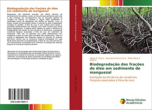 9783330746411: Biodegradao das fraes de leo em sedimento de manguezal: Avaliao da eficincia de consrcios fngicos associados  fibra de coco