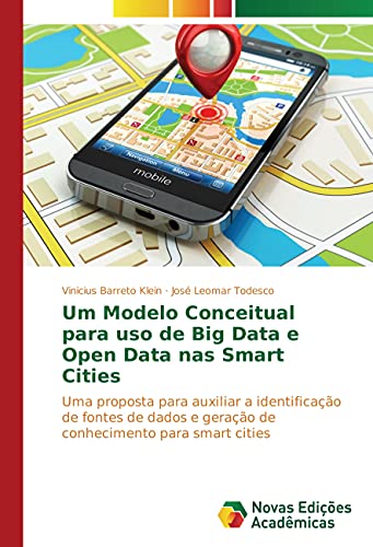 Um Modelo Conceitual para uso de Big Data e Open Data nas Smart Cities - Vinicius Barreto Klein|José Leomar Todesco