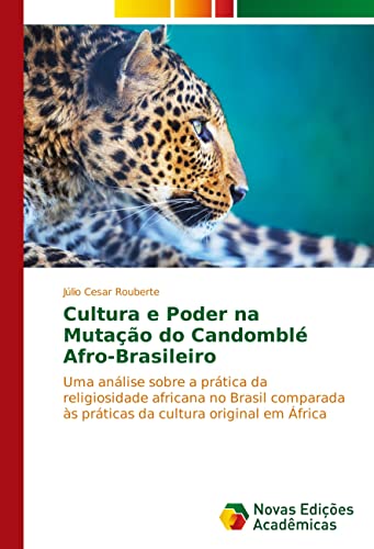 9783330753174: Cultura e Poder na Mutao do Candombl Afro-Brasileiro: Uma anlise sobre a prtica da religiosidade africana no Brasil comparada s prticas da cultura original em frica