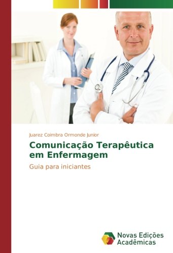 Comunicação Terapêutica em Enfermagem - Juarez Coimbra Ormonde Junior