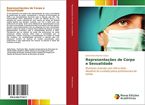 Representações de Corpo e Sexualidade : Mulheres vivendo com HIV e Aids - Desafios do cuidado pelos profissionais de saúde - Katia Maria Barreto Souto