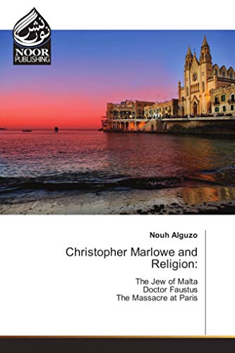 9783330802421: Christopher Marlowe and Religion:: The Jew of Malta Doctor Faustus The Massacre at Paris