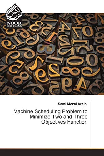 9783330802766: Machine Scheduling Problem to Minimize Two and Three Objectives Function
