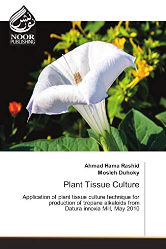 Beispielbild fr Plant Tissue Culture: Application of plant tissue culture technique for production of tropane alkaloids from Datura innoxia Mill, May 2010 zum Verkauf von Revaluation Books