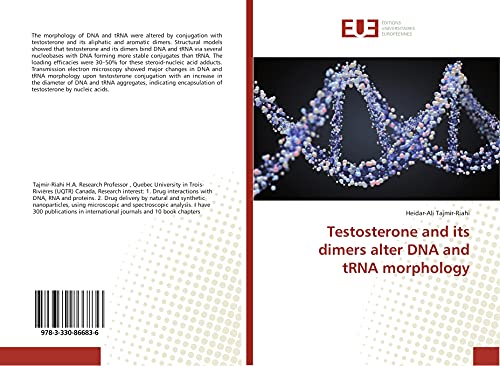 Imagen de archivo de Testosterone and its dimers alter DNA and tRNA morphology a la venta por Lucky's Textbooks