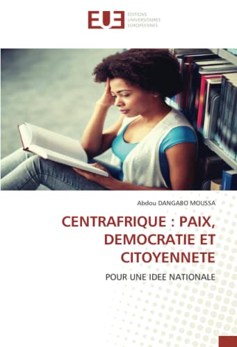 9783330867055: CENTRAFRIQUE : PAIX, DEMOCRATIE ET CITOYENNETE: POUR UNE IDEE NATIONALE (French Edition)