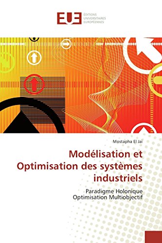 9783330871342: Modlisation et Optimisation des systmes industriels: Paradigme Holonique Optimisation Multiobjectif