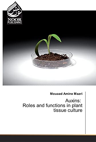 Stock image for Auxins: Roles and functions in plant tissue culture for sale by Lucky's Textbooks