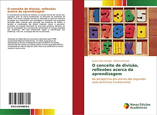 O conceito de divisão, reflexões acerca da aprendizagem : Na perspectiva dos alunos dos segundos anos do Ensino Fundamental - Josiane Elias Nicolodi