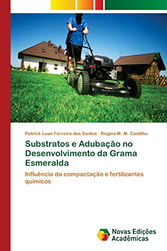 Beispielbild fr Substratos e Adubao no Desenvolvimento da Grama Esmeralda: Influncia da compactao e fertilizantes qumicos (Portuguese Edition) zum Verkauf von Lucky's Textbooks