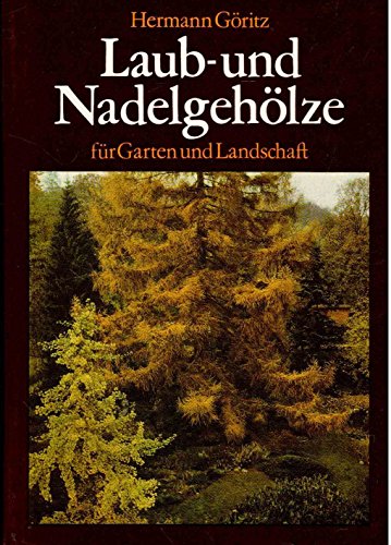 Beispielbild fr Laub- und Nadelgehlze fr Garten und Landschaft. Eigenschaften, Ansprche, Verwendung zum Verkauf von medimops