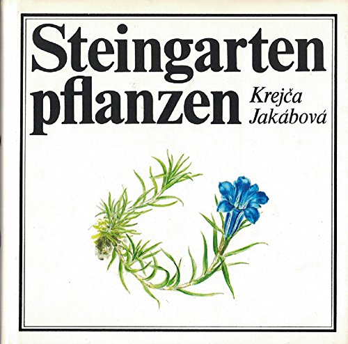 9783331001854: Steingartenpflanzen : e. farb. Atlas d. schnsten Steingartenpflanzen. J. KrejcaA. Jakbov. [Aus d. Slovak. bers. von Oskar u. Irmtraud Kasperl. Dt.-sprachige Bearb. von Konrad Nser u. Franz Ehmke