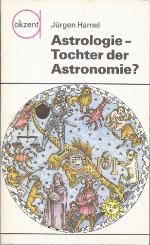 Beispielbild fr Astrologie - Tochter der Astronomie? zum Verkauf von Versandantiquariat Felix Mcke