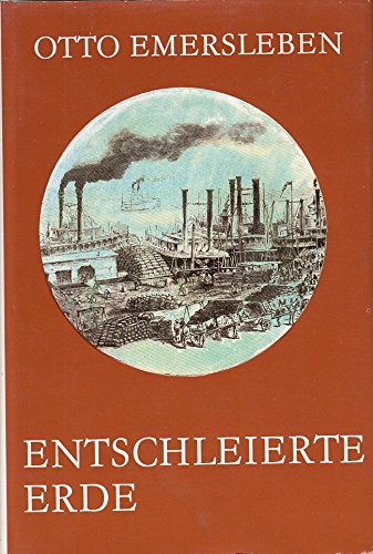 Beispielbild fr Entschleierte Erde : die letzten Abenteuer der Entdeckungsgeschichte, 1. Aufl. zum Verkauf von Fachbuchhandlung H. Sauermann