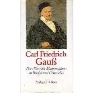 Imagen de archivo de Carl Friedrich Gauss. Der "Frst der Mathematiker" in Briefen und Gesprchen a la venta por medimops