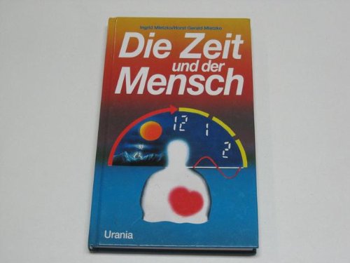 Die Zeit und der Mensch. Ingrid Mletzko ; Horst-Gerald Mletzko - Mletzko, Ingrid