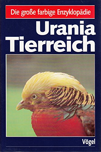 Die große farbige Enzyklopädie: Urania Tierreich - Vögel.
