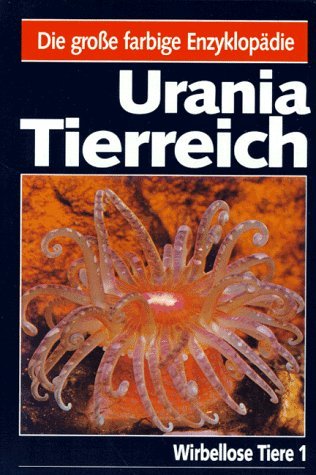 Urania Tierreich. Wirbellose Tiere : Band 1. Protozoa bis Echiurida