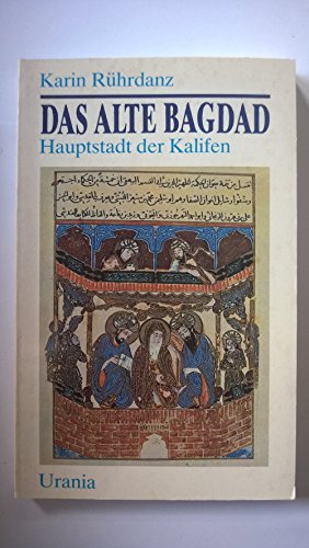 Stock image for Das alte Bagdad. Hauptstadt der Kalifen. [Zeichn: Werner Ruhner. Kt.: Klaus Thieme] for sale by Mephisto-Antiquariat