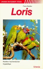 Loris [Zeichn.: Wolfgang Leuck] / Urania-Ratgeber Vögel, Robillers Taschenbücher Vogelpflege - Robiller, Franz