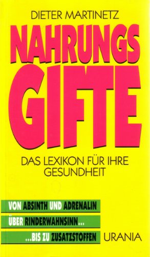 Imagen de archivo de Nahrungsgifte: Das Lexikon fr Ihre Gesundheit a la venta por Versandantiquariat Felix Mcke