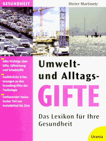 Umwelt- und Alltagsgifte : das Lexikon für Ihre Gesundheit