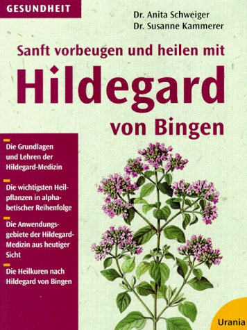 9783332006117: Sanft vorbeugen und heilen mit Hildegard von Bingen. Die bewhrten Heilpflanzenkuren zur Eigentherapie