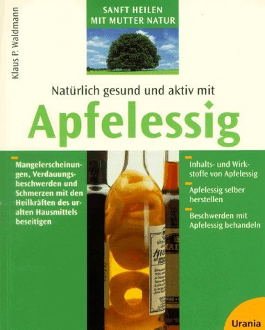 Imagen de archivo de Natrlich gesund und aktiv mit Apfelessig a la venta por Versandantiquariat Felix Mcke