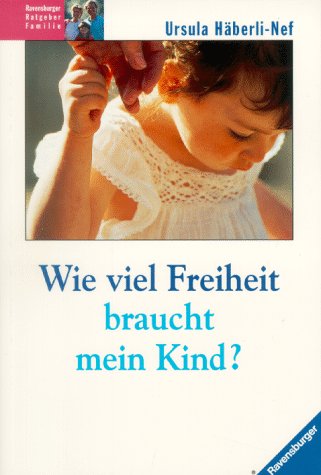 Beispielbild fr Wie viel Freiheit braucht mein Kind? zum Verkauf von DER COMICWURM - Ralf Heinig