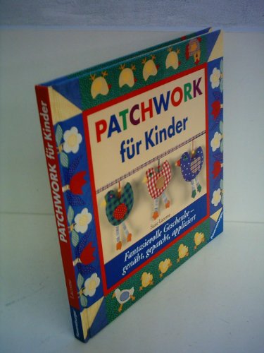 Patchwork fÃ¼r Kinder. Fantasievolle Geschenke. GenÃ¤ht, gepatcht, appliziert. (9783332006445) by Susie Lacome