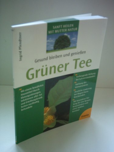 Beispielbild fr Grner Tee. Gesund bleiben und geniessen. Mit einem bewhrten Hausmittel Durchblutungsstrungen, Infektionen aller Art und Erkltungskrankheiten nachhaltig behandeln zum Verkauf von rebuy recommerce GmbH