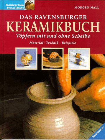 9783332006896: Das Ravensburger Keramikbuch. Töpfern mit und ohne Scheibe
