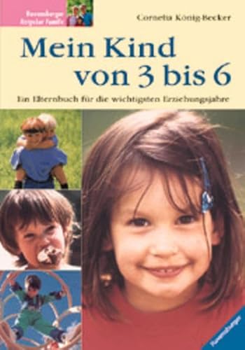 Beispielbild fr Mein Kind von 3 bis 6: Ein Elternbuch für die wichtigsten Erziehungsjahre K nig-Becker, Cornelia zum Verkauf von tomsshop.eu