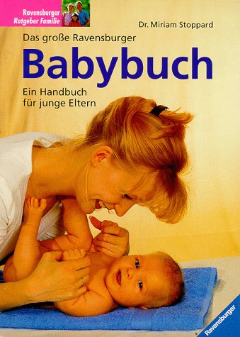 Das große Ravensburger Babybuch. Ein Handbuch für junge Eltern.