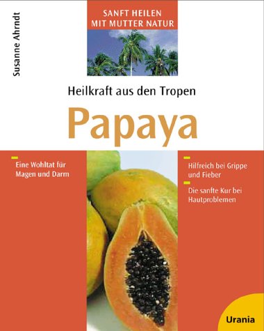 Beispielbild fr Heilkraft aus den Tropen. Papaya zum Verkauf von medimops