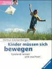 Beispielbild fr Kinder müssen sich bewegen zum Verkauf von WorldofBooks