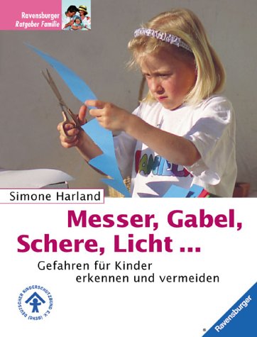 Beispielbild fr Messer, Gabel, Schere, Licht.: Gefahren für Kinder erkennen und vermeiden Harland, Simone zum Verkauf von tomsshop.eu